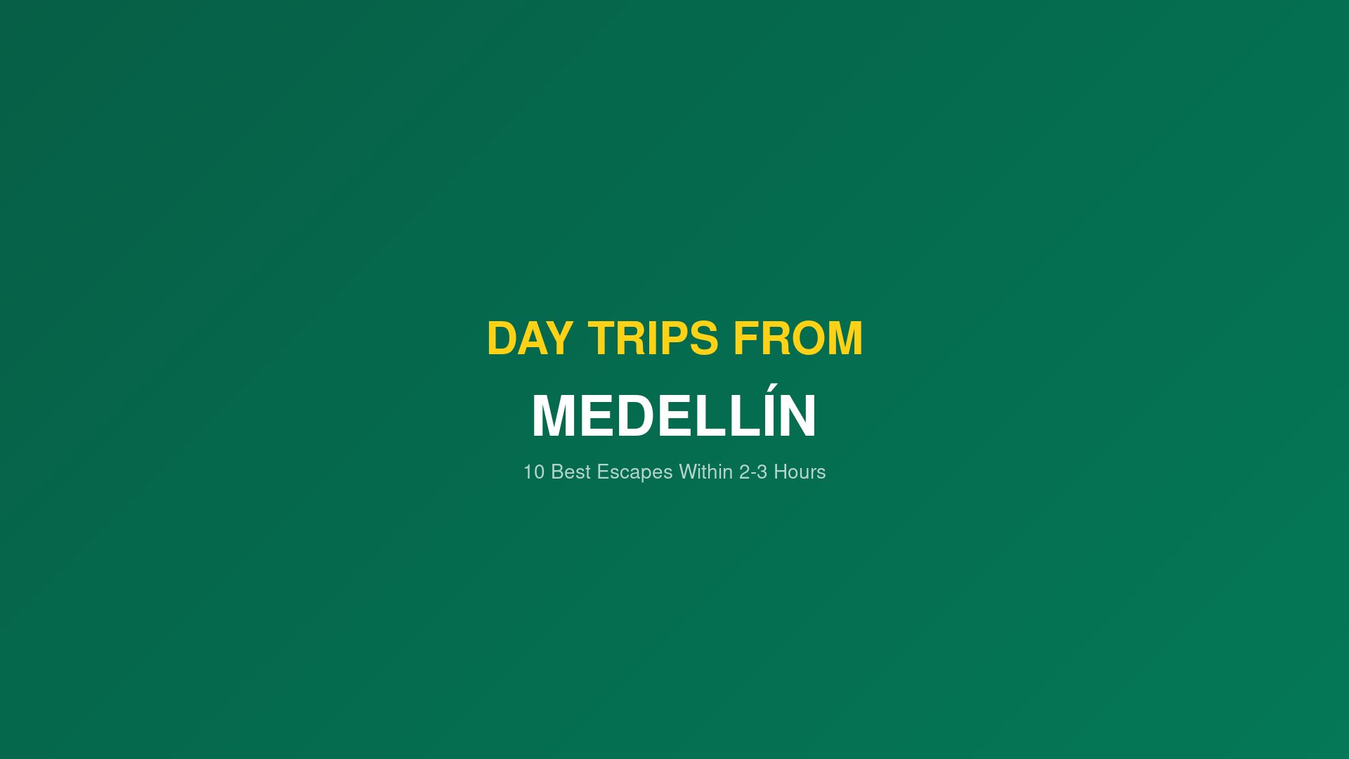 Day trips from Medellín Colombia — 10 best escapes