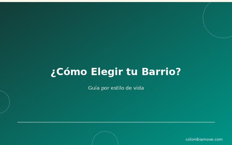 Cómo elegir el barrio ideal en Medellín según tu estilo de vida