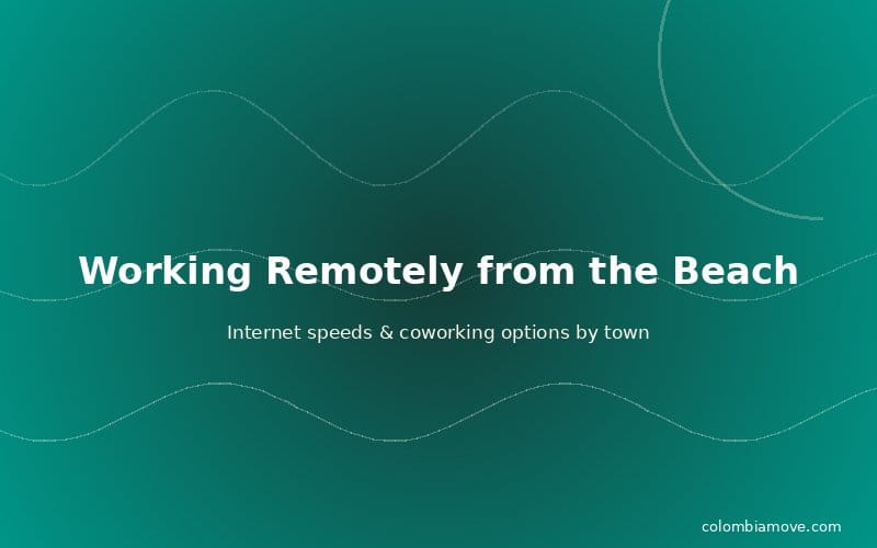 Working remotely from Colombia beach towns - internet and coworking reality guide
