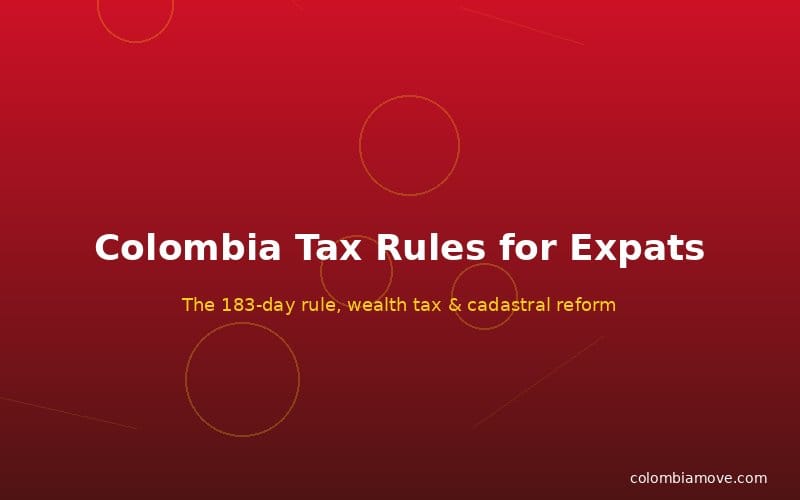 Colombia tax rules for expats — 183-day rule and wealth tax explained