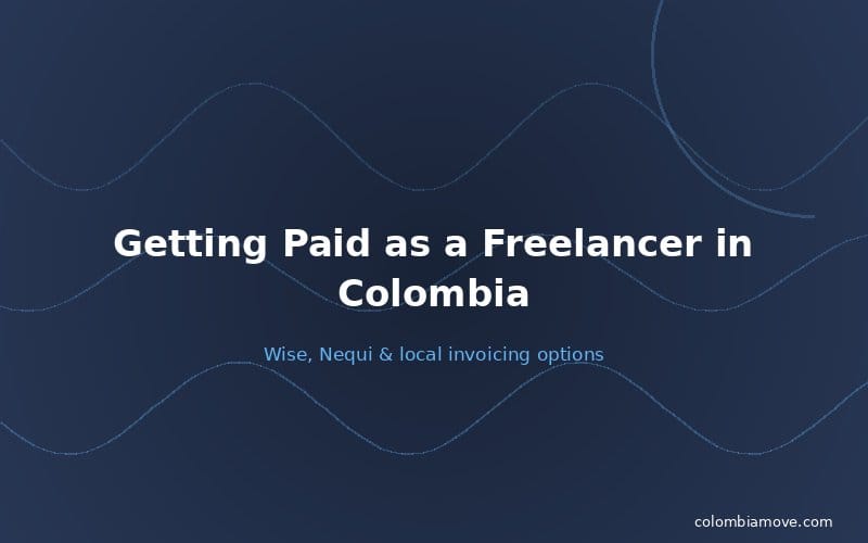 Getting paid as a freelancer in Colombia — Wise, Nequi, bank transfers