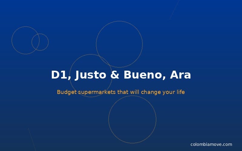 D1 and Justo & Bueno budget supermarkets Colombia