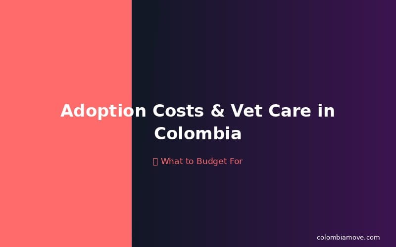 Adoption fees and vet care costs in Colombia for expats
