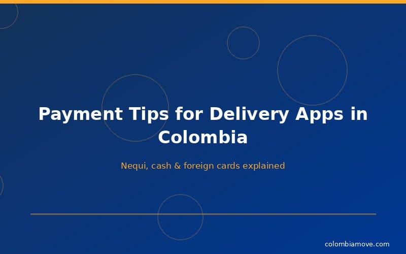 Payment methods for delivery apps in Colombia - Nequi, cash, and foreign cards