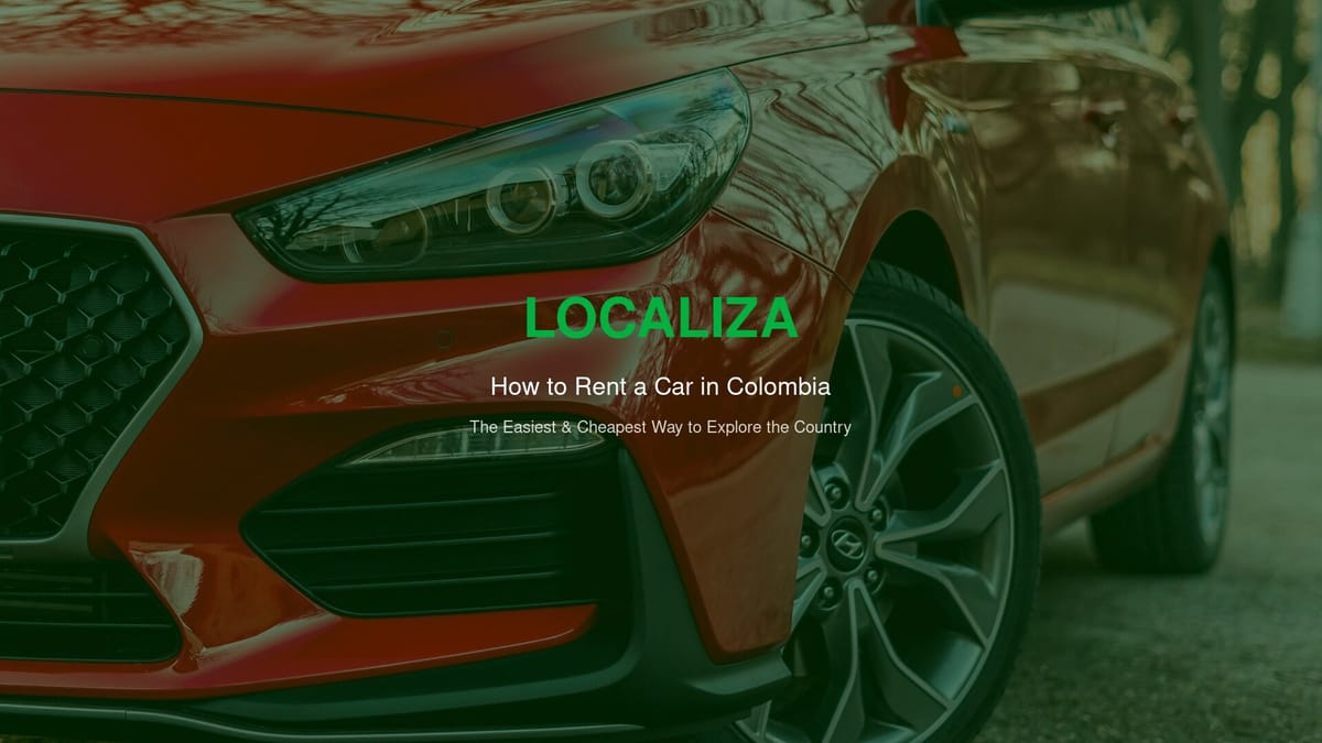 Localiza car rental Colombia — the cheapest and easiest way to rent a car