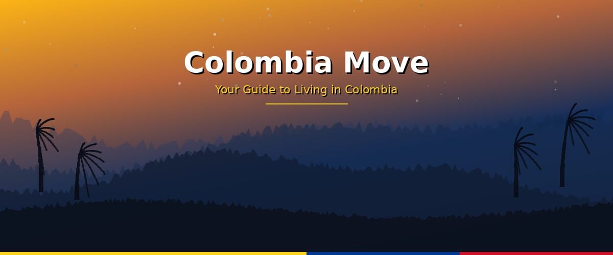 Colombia Move - Your Guide to Living in Colombia