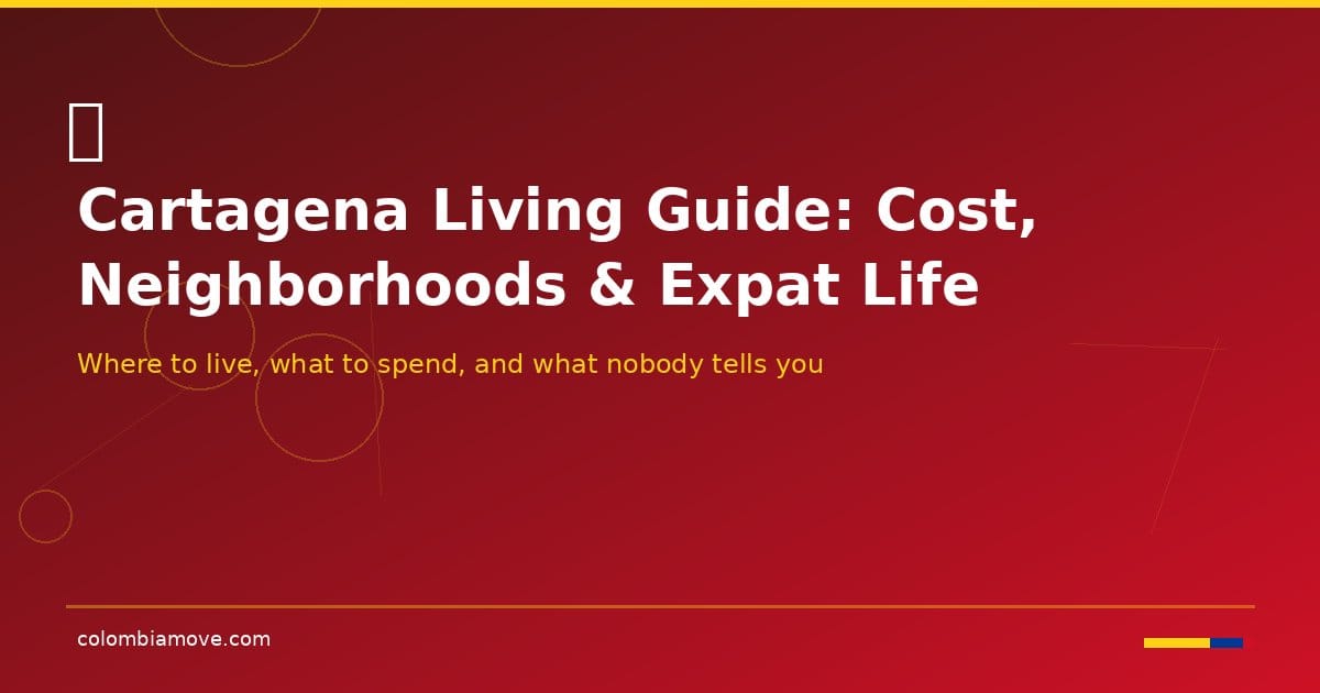 Cartagena Colombia living guide for expats — neighborhoods, cost of living, and beach life