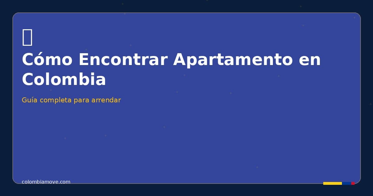 Guía para encontrar apartamento en arriendo en Colombia — precios, barrios y consejos