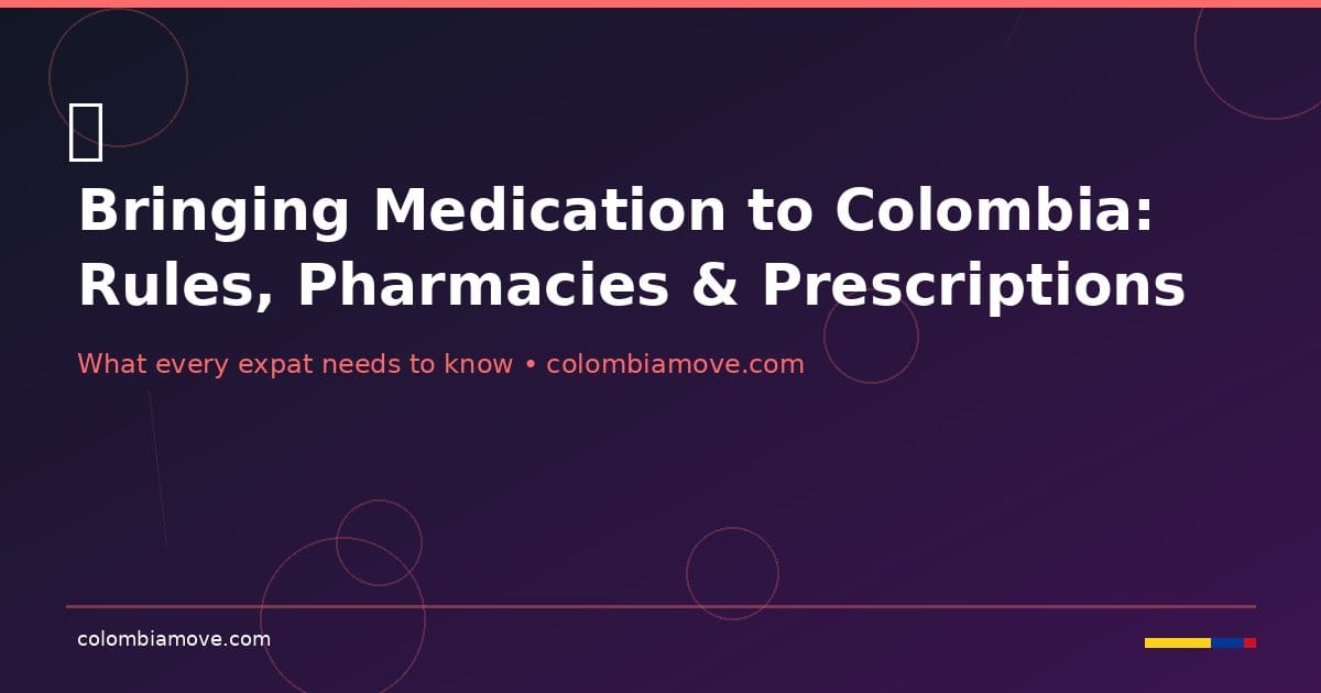 Bringing medication to Colombia — pharmacy guide for foreigners and expats