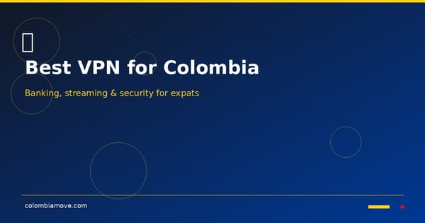 Best VPN for Colombia — banking, streaming and security for expats