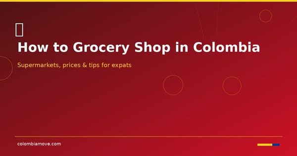 Grocery shopping in Colombia — supermarkets, prices and tips for expats
