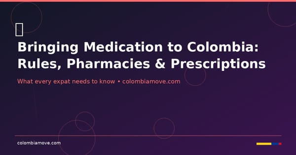 Bringing medication to Colombia — pharmacy guide for foreigners and expats