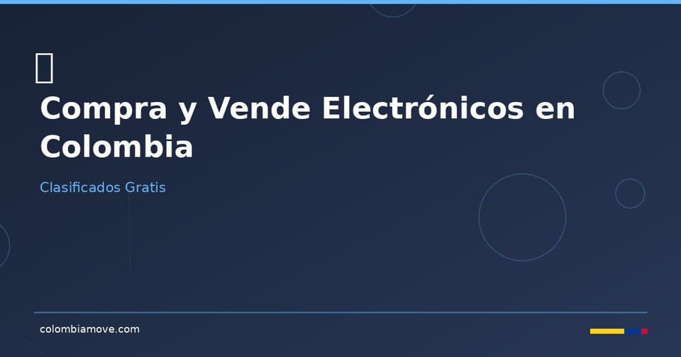 Compra y vende electrónicos en Colombia con Clasificados Colombia